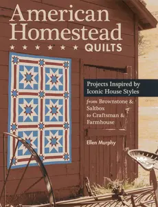 USED-C&T Publishing American Homestead Quilts: Projects Inspired by Iconic House Styles—from Brownstone & Saltbox to Craftsman & Farmhouse by Ellen Murphy (Paperback)
