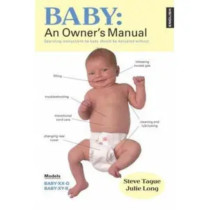 USED-Baby: An Owner's Manual: Operating Instructions No Baby Should Be Delivered Without by Steve Tague (Paperback)
