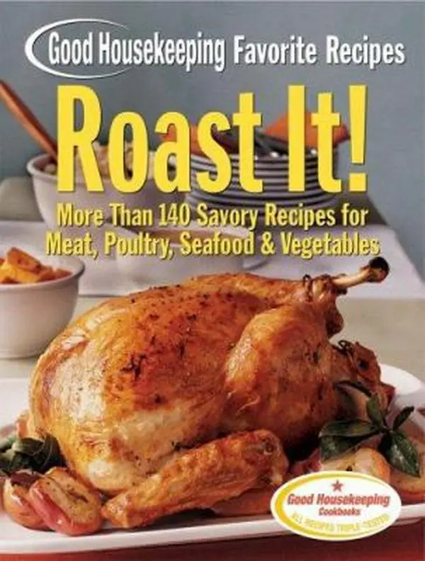 USED-Roast It! Good Housekeeping Favorite Recipes: More Than 140 Savory Recipes for Meat, Poultry, Seafood & Vegetables (Favorite Good Housekeeping Recipes) by Good Housekeeping (Unknown)