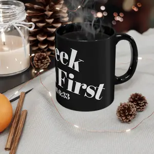 Seek Him First Black Mug 11oz