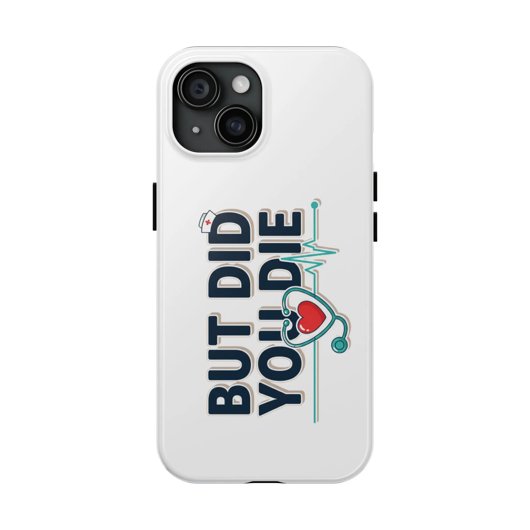 But Did You Die stethoscope design Tough Phone Case | nurse heartbeat medical humor