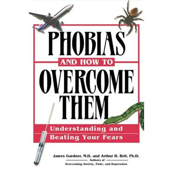 USED-Phobias and How to Overcome Them: Understanding And Beating Your Fears by James Gardner MD (Paperback)