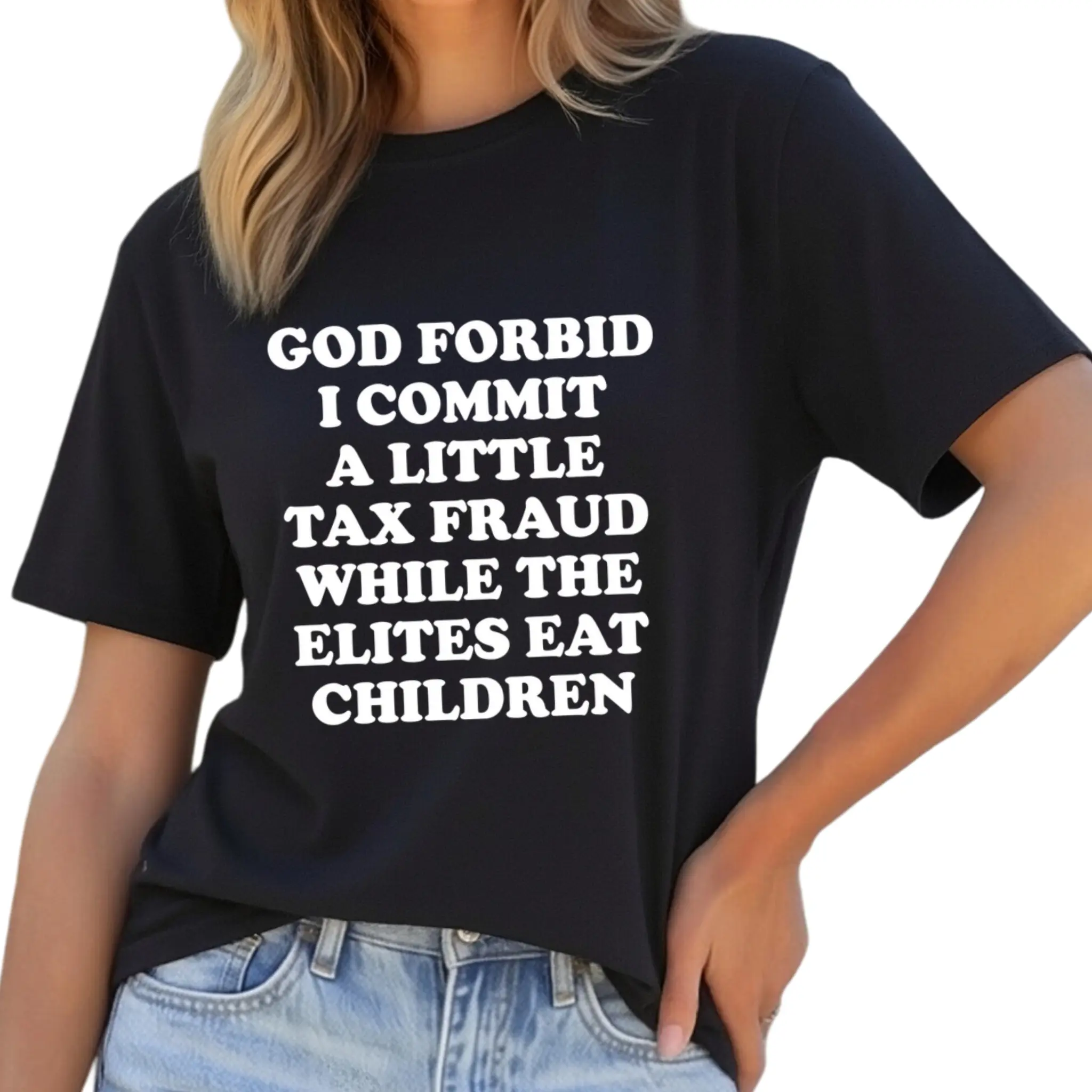 God Forbid I Commit A Little Tax Fraud Shirt - Funny Graphic T-shirt