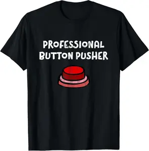 100% Cotton Professional Button Pusher Funny Sarcastic T Shirt T-Shirt