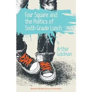 USED-Four Square and the Politics of Sixth Grade Lunch by Arthur Goldman (Unknown)