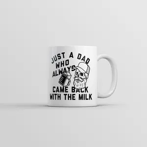 Just A Dad Who Always Came Back With The Milk Mug Funny Sarcastic Graphic Novelty Coffee Cup - 11oz Funny Coffee Mugs Ceramic Printed Drinkware Cup