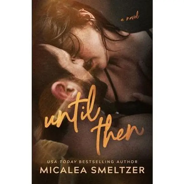 Until Then -- Micalea Smeltzer - Paperback