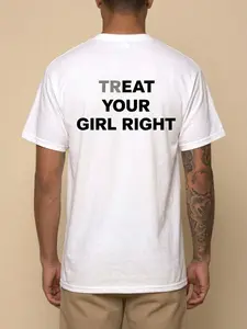 Treat Your Girl Right Graphic T-Shirt Funny Couple Shirt Unisex Cotton Tee Casual Summer Relationship Quote Gift