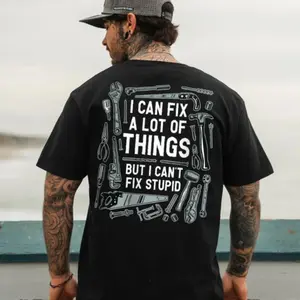 I Can Fix A Lot But Not Stupid - Funny Statement Shirt