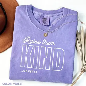 Comfort Colors Raise Them Feral T-shirt Raise Them Kind Mom Tshirt Funny Mothers Day Mom Of Boys Mama Feral Boys Casual Womenswear Gift For Women - SoftHype Apparel