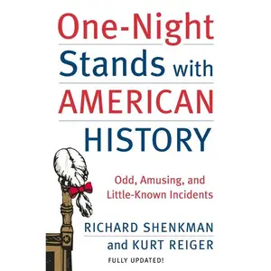 One-Night Stands with American History (Revised and Updated Edition): Odd, Amusing, and Little-Known Incidents by Richard Shenkman||Kurt Reiger [Paperback Book]
