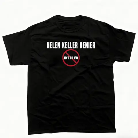 oversized tshirt women Helen Keller Denier Ain't no W4y T-Shirt, Unisex Heavy Cotton Tee, Unisex T-shirt