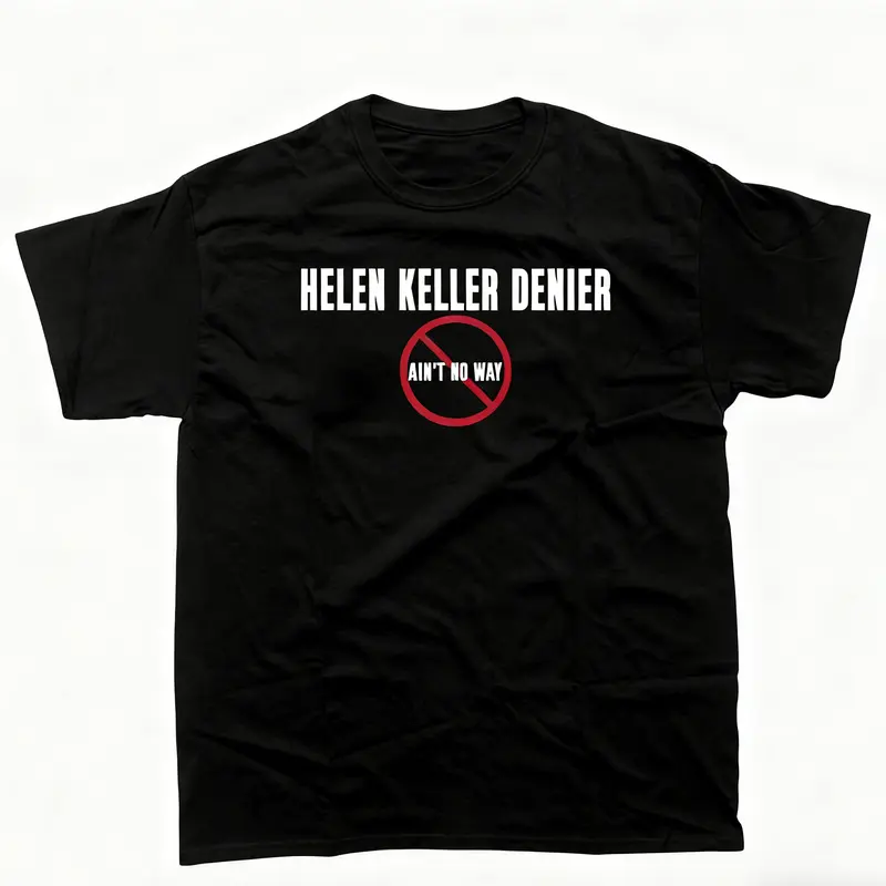 oversized tshirt women Helen Keller Denier Ain't no W4y T-Shirt, Unisex Heavy Cotton Tee, Unisex T-shirt
