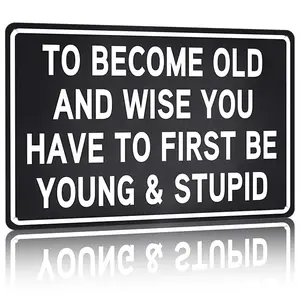 12x8" Aluminum Metal Sign Wall Art - "Old and Wise" Humorous Life Quote Decor for Living Room, Bedroom & Man Cave