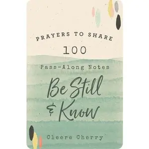 USED-100 Pass-Along Notes to Be Still and Know: Prayers to Share (Shareable Messages of Encouragement with a Prayer, Scripture, and Inspirational Quote) by Cherry Reaves, Cleere (Paperback)