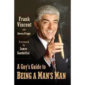 USED-A Guy's Guide to Being a Man's Man by Frank Vincent (Hardcover)