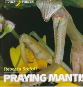 USED-Praying Mantis (Living Things) by Rebecca Stefoff (Unknown)