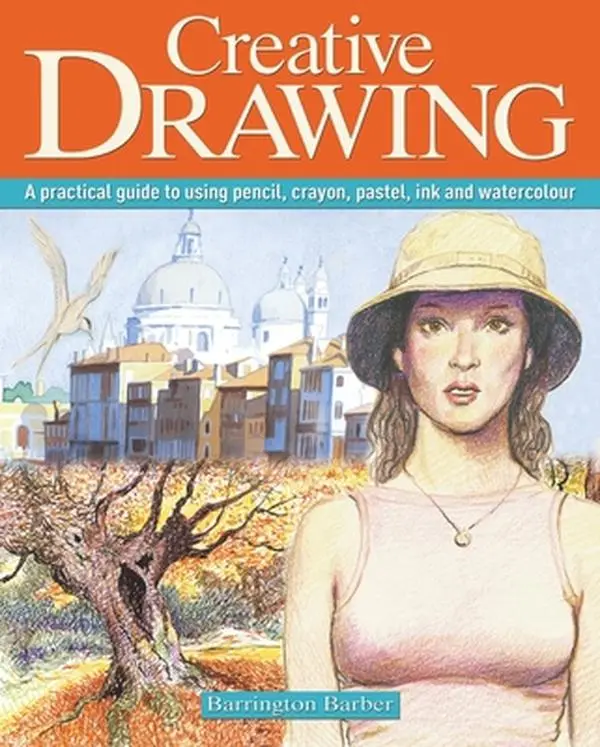USED-Creative Drawing: A Practical Guide to Using Pencil, Crayon, Pastel, Ink and Watercolour by Barber, Barrington (Paperback)