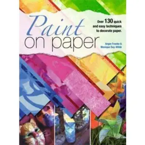 USED-Paint on Paper: Over 130 Quick and Easy Techniques to Decorate Paper by Angie Franke (Paperback)