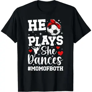 He Plays She Dances Mom Of Both Dance And Soccer Mom T-Shirt Pure Cotton Graphic Tees Menswear Top: Gifts for Men & Women