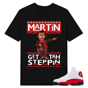 Martin Get Tah Steppin Shirt to match 13 chicago Red, Shirt to match snearker