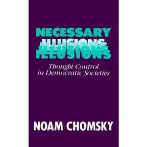USED-Necessary Illusions: Thought Control in Democratic Societies by Noam Chomsky (Paperback)