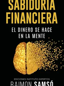 Sabiduría Financiera: El Dinero se hace en la Mente (Spanish Edition)