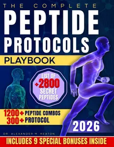 The Complete Peptide Protocols Playbook: Clear, Safe, Science-Based Stacks to Lose Fat, Boost Energy, Improve Performance, and Feel Younger