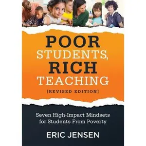 USED-Poor Students, Rich Teaching: Seven High-Impact Mindsets for Students from Poverty (Using Mindsets in the Classroom to Overcome Student Poverty and Ad by Jensen, Eric (Paperback)