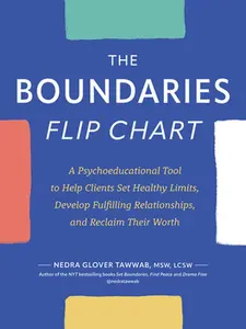 The Boundaries Flip Chart: A Psychoeducational Tool to Help Clients Set Healthy Limits, Develop Fulfilling Relationships, and Reclaim Their Worth -- Nedra Glover Tawwab, Spiral Bound, Comb or Coil