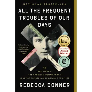 All the Frequent Troubles of Our Days by Rebecca Donner [Paperback Book]