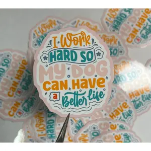 I Work Hard So My Dog Can Have a Better Life Vinyl Sticker