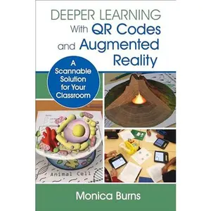 USED-Deeper Learning with QR Codes and Augmented Reality: A Scannable Solution for Your Classroom by Burns, Monica (Paperback)