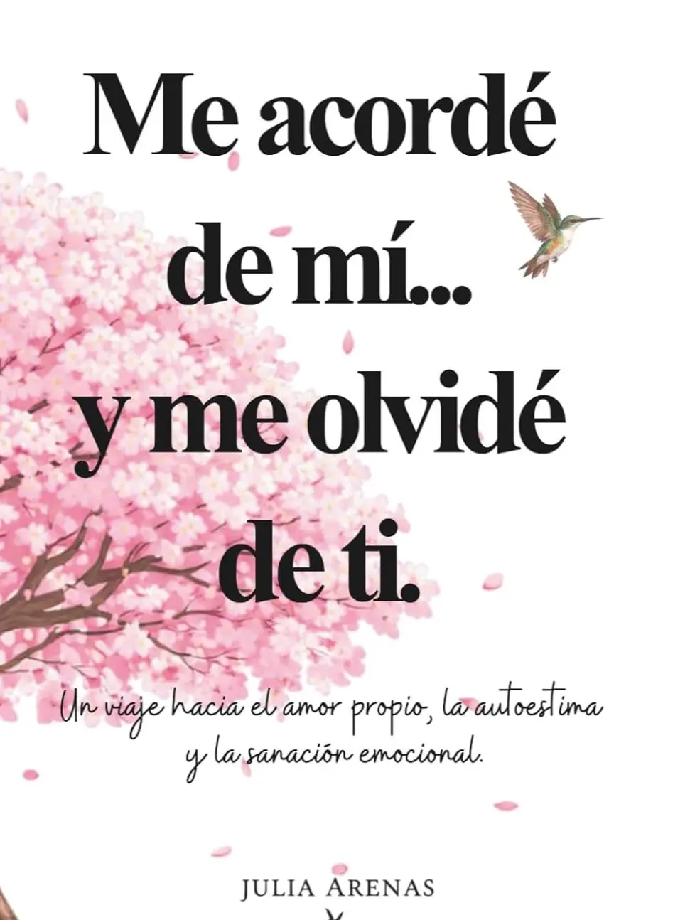 "Me acordé de mi... y me olvidé de ti." Paperback - Spanish Edition Career & Self-Help Book for Love of Self, Esteem Building, and Emotional Healing (Humanities & Social Sciences)