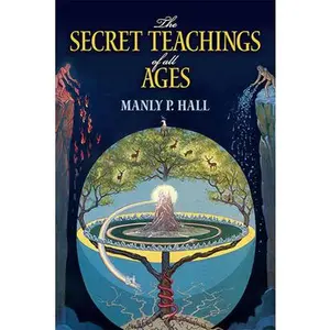 The Secret Teachings of All Ages: An Encyclopedic Outline of Masonic, Hermetic, Qabbalistic and Rosicrucian Symbolical Philosophy -- Manly P. Hall - Paperback