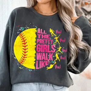 All The Pretty Girls Walk Like This Softball Player T-Shirt & Sweatshirt – Funny Softball Design For Women Girls & Ath Hoodied Men Women Cotton Pullover
