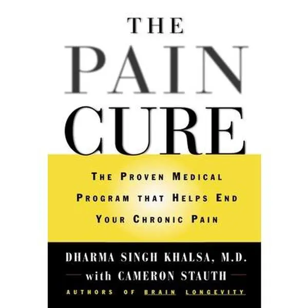 USED-The Pain Cure: The Proven Medical Program That Helps End Your Chronic Pain by Singh Khalsa, Dharma (Hardcover)