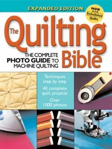 USED-The Quilting Bible: The Complete Photo Guide To Machine Quilting by Editors of Creative Publishing (Paperback)