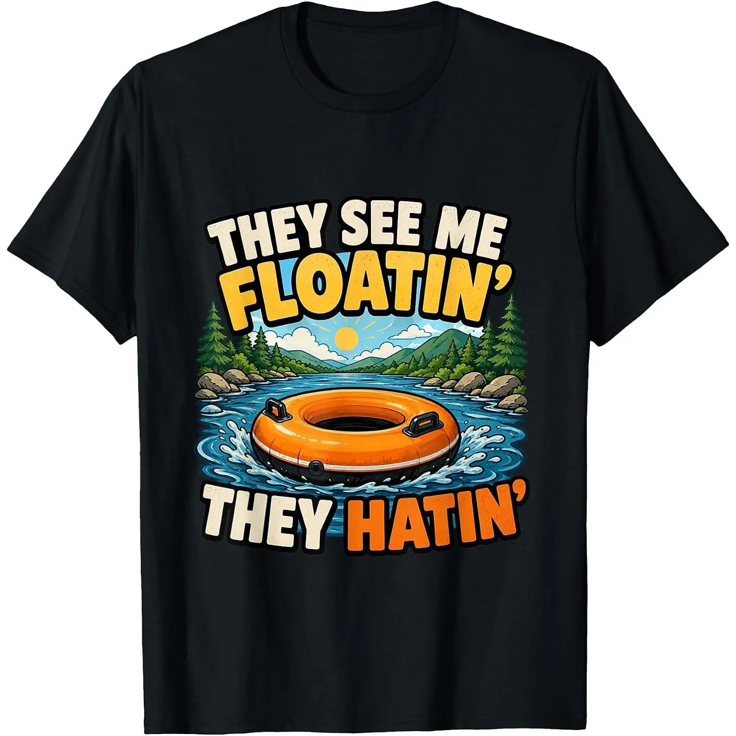 They See Me Floatin' Tubing Summer Trip River Float Rafting T-Shirt