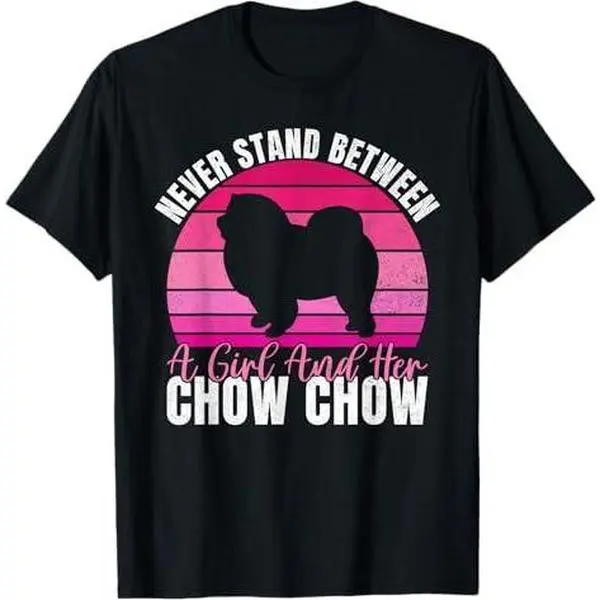 Never stand between a Girl and her Chow Chow T-Shirt