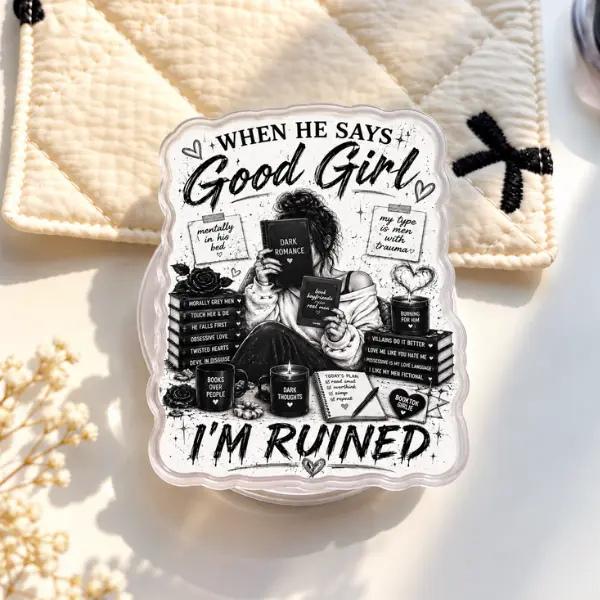 When He Says Good Girl I'm Ruined MagSafe Phone Grip, Dark Romance BookTok Reader & Smut Spice Novel PopSocket, Aesthetic Bookworm Phone Accessory