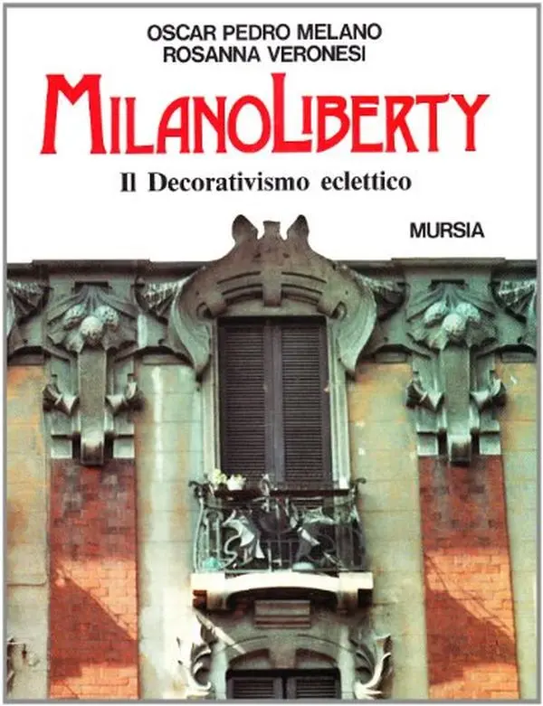 USED-Milano Liberty: Il decorativismo eclettico (Itinerari e citta`) (Italian Edition) by Oscar Pedro Melano (Paperback)
