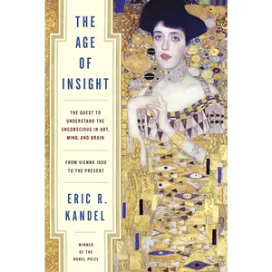USED Book - The Age of Insight: The Quest to Understand the Unconscious in Art, Mind, and Brain, from Vienna 1900 to the Present by Kandel, Eric (Hardcover) - english
