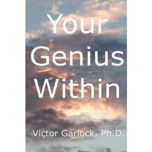 USED-Your Genius Within: Understanding Sleep, Dream Interpretation and Learning Self Hypnosis by Garlock Ph. D., Victor (Paperback)