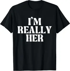 100% Cotton I'm Really Her T-Shirt