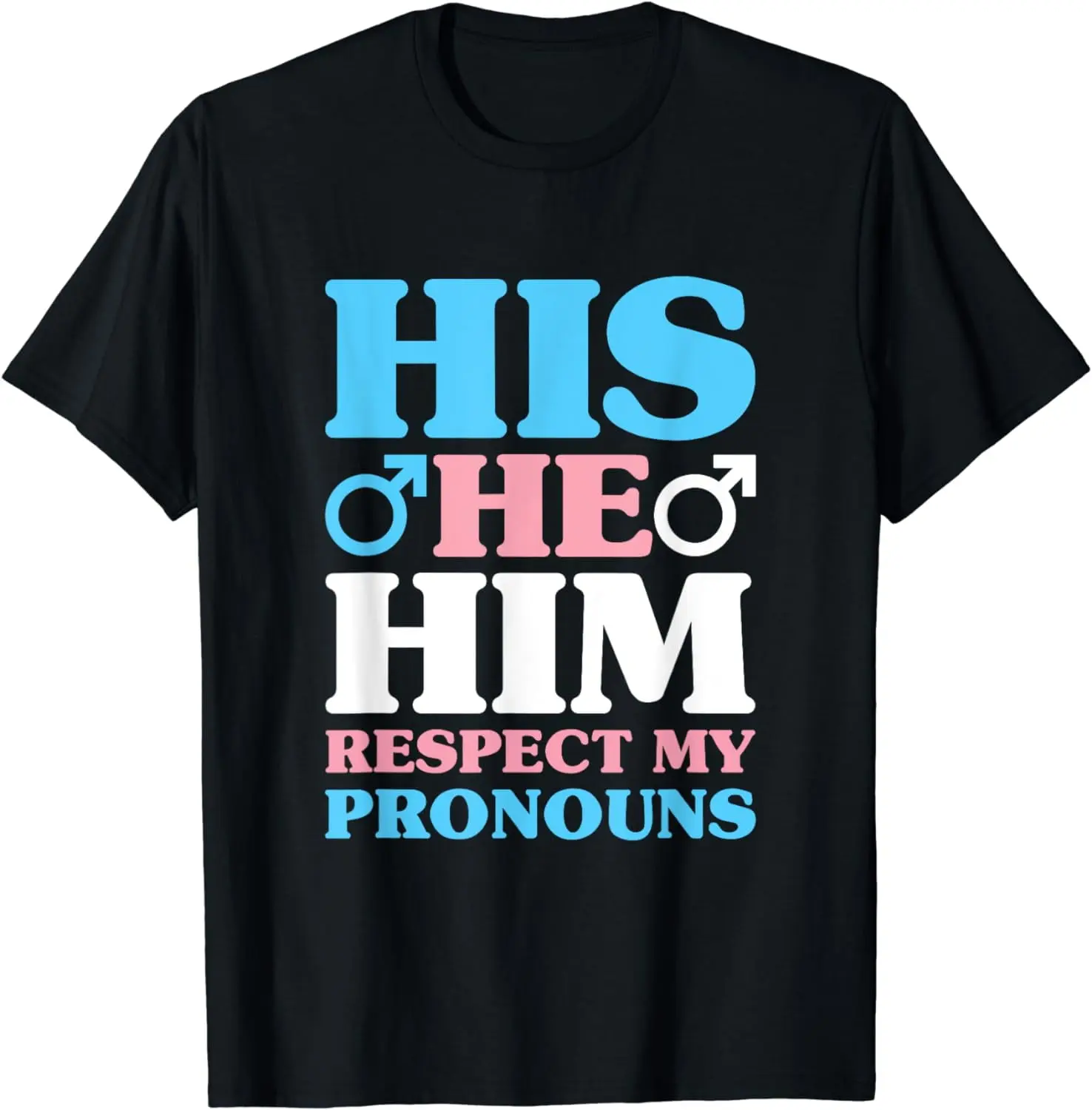 His He Him Respect My Pronouns Trans Men Transgender Pride Summer Casual Shortsleeve Cotton T-Shirt