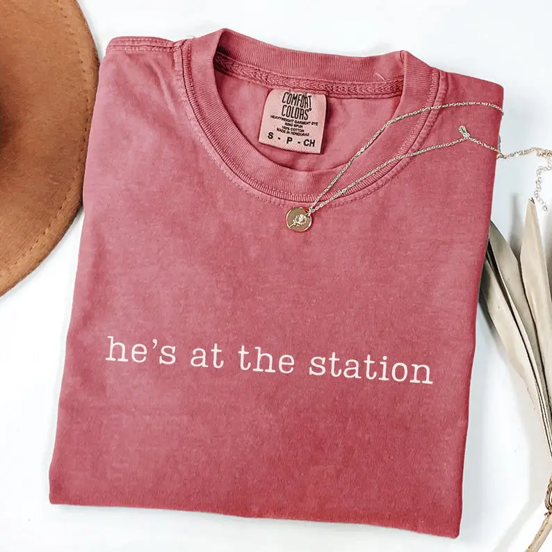 Comfort Colors He's At The Station Shirt, Firefighter Wife Shirt, Police Wife Shirt, First Responder Wife Gift, Cop Girlfriend Shirt, Law Enforcement Shirt