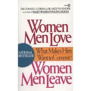 USED-Women Men Love, Women Men Leave: What Makes Men Want to Commit? by Connell Cowan (Unknown)