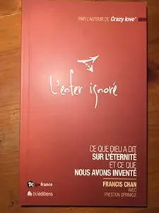 USED-L'enfer ignoré: Ce que Dieu a dit sur l´éternité et ce que nous avons inventé by Francis Chan (Paperback)
