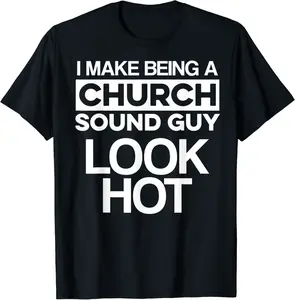 Church Sound Guy Look Hot Audio Tech Engineer T-Shirt - Nicolelebro Shop 40B08S48NZX6
